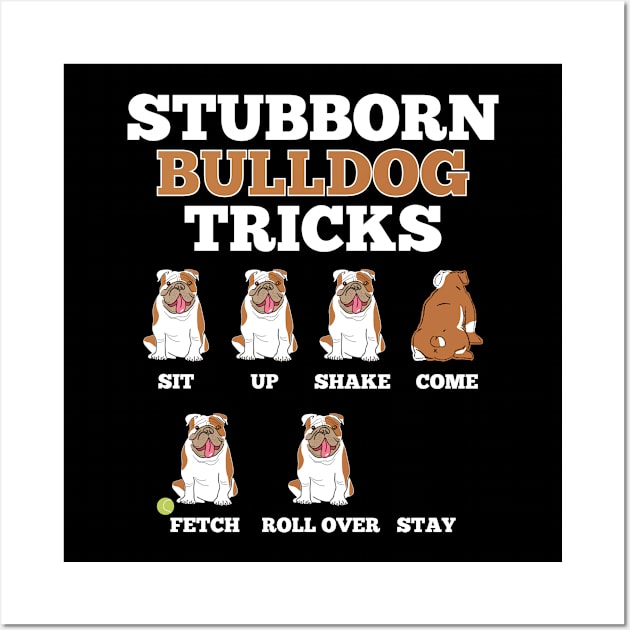 Stubborn Bulldog Tricks Funny Dog Pet Lover Wall Art by BUBLTEES